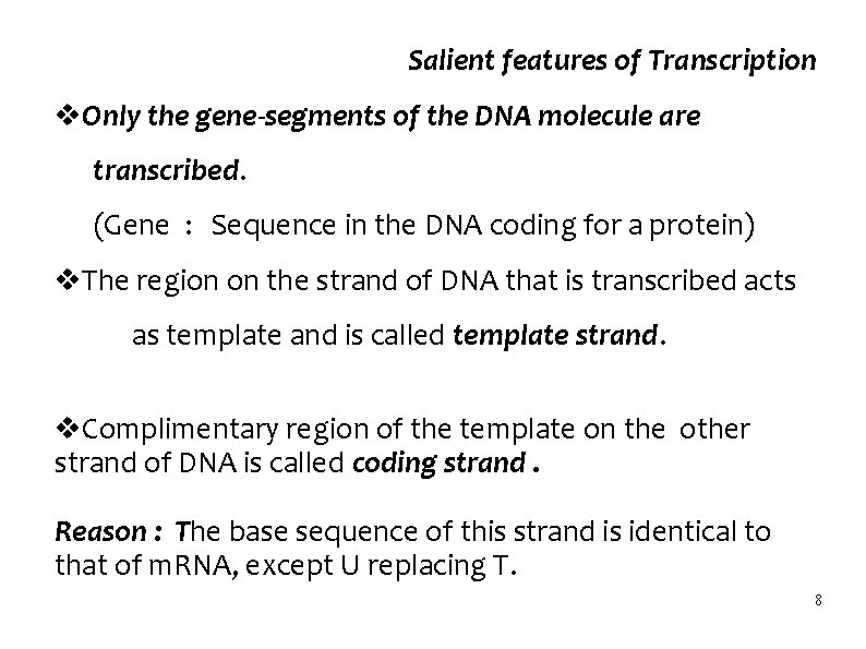 Salient features of Transcription v. Only the gene-segments of the DNA molecule are transcribed.