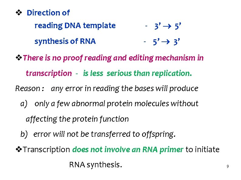 v Direction of reading DNA template - 3’ 5’ synthesis of RNA - 5’