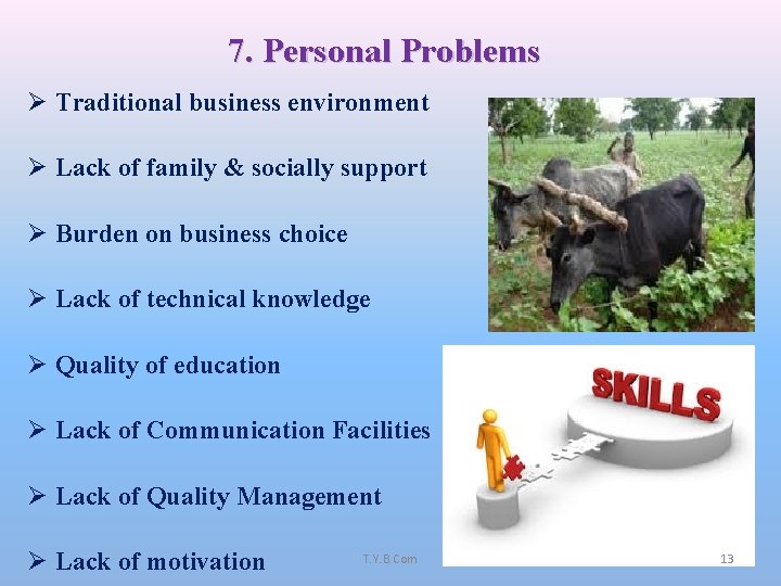 7. Personal Problems Ø Traditional business environment Ø Lack of family & socially support