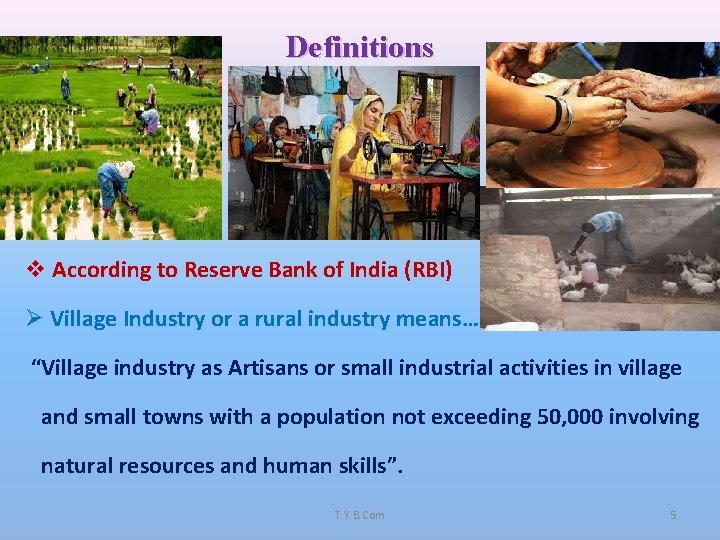 Definitions v According to Reserve Bank of India (RBI) Ø Village Industry or a