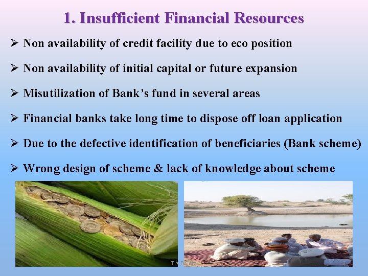 1. Insufficient Financial Resources Ø Non availability of credit facility due to eco position