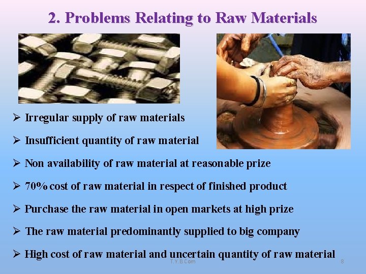 2. Problems Relating to Raw Materials Ø Irregular supply of raw materials Ø Insufficient