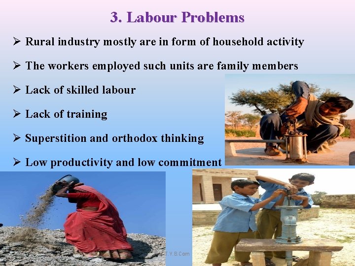 3. Labour Problems Ø Rural industry mostly are in form of household activity Ø