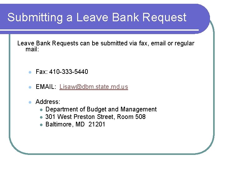 Submitting a Leave Bank Requests can be submitted via fax, email or regular mail: