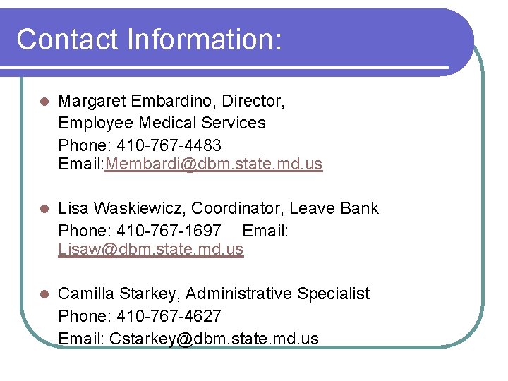 Contact Information: l Margaret Embardino, Director, Employee Medical Services Phone: 410 -767 -4483 Email: