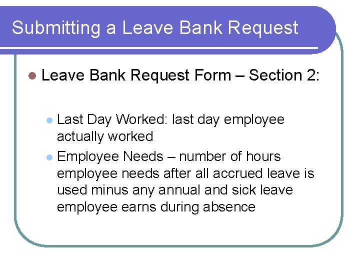Submitting a Leave Bank Request l Leave Bank Request Form – Section 2: Last