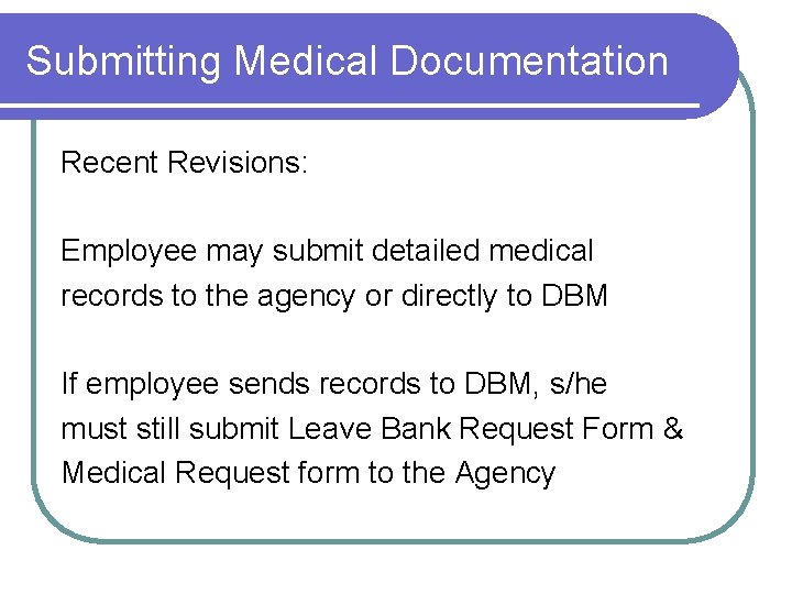 Submitting Medical Documentation Recent Revisions: Employee may submit detailed medical records to the agency