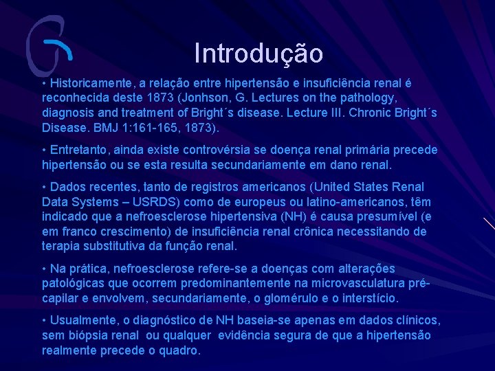 Introdução • Historicamente, a relação entre hipertensão e insuficiência renal é reconhecida deste 1873