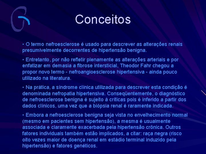 Conceitos • O termo nefroesclerose é usado para descrever as alterações renais presumivelmente decorrentes