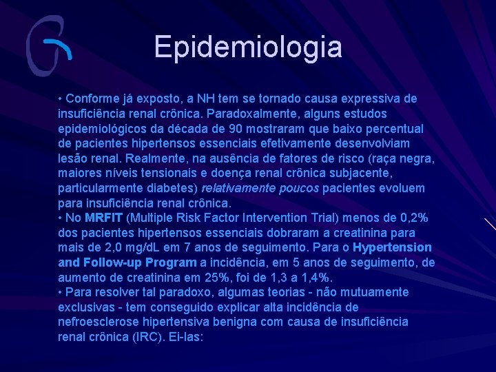 Epidemiologia • Conforme já exposto, a NH tem se tornado causa expressiva de insuficiência