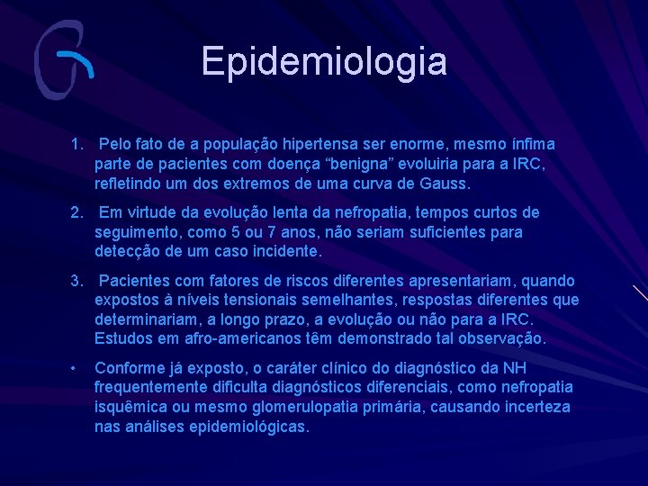 Epidemiologia 1. Pelo fato de a população hipertensa ser enorme, mesmo ínfima parte de