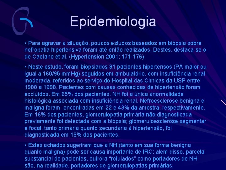Epidemiologia • Para agravar a situação, poucos estudos baseados em biópsia sobre nefropatia hipertensiva