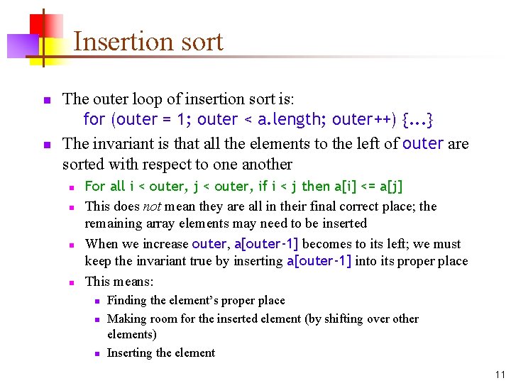 Insertion sort n n The outer loop of insertion sort is: for (outer =