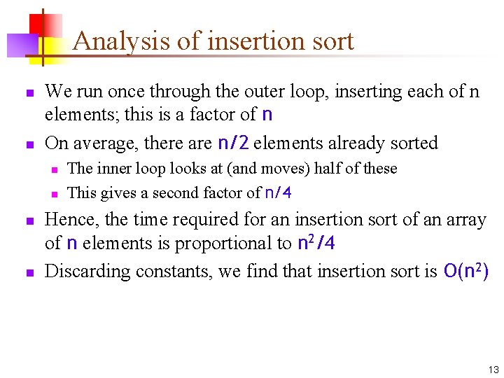 Analysis of insertion sort n n We run once through the outer loop, inserting