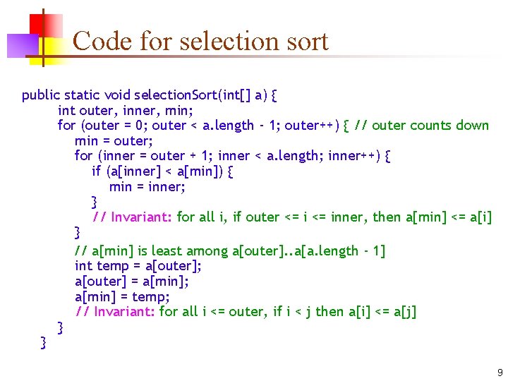 Code for selection sort public static void selection. Sort(int[] a) { int outer, inner,