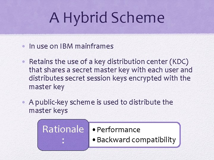 A Hybrid Scheme • In use on IBM mainframes • Retains the use of