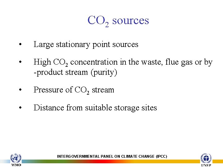 CO 2 sources • Large stationary point sources • High CO 2 concentration in