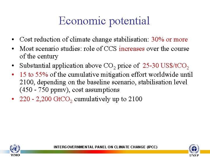 Economic potential • Cost reduction of climate change stabilisation: 30% or more • Most