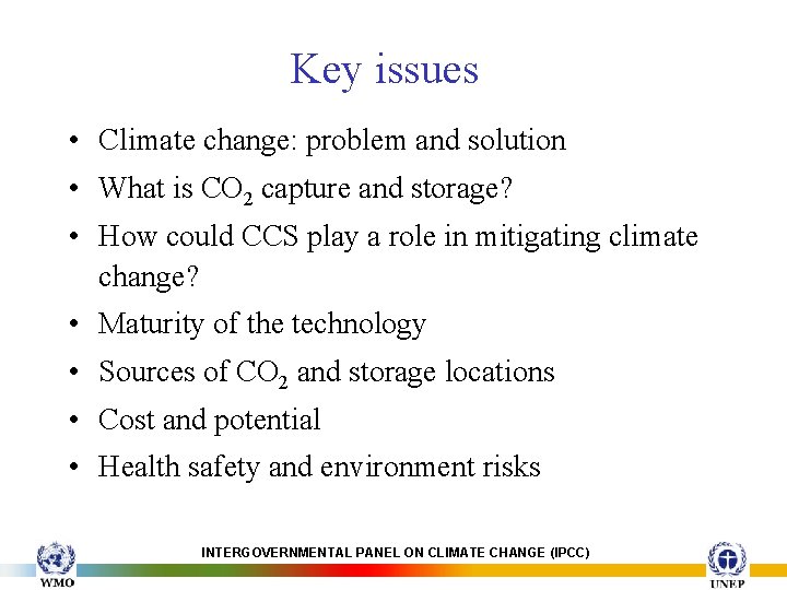 Key issues • Climate change: problem and solution • What is CO 2 capture