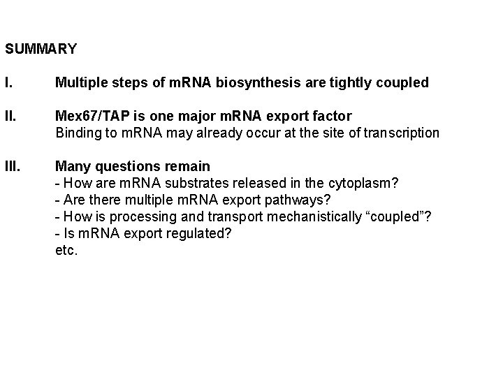 SUMMARY I. Multiple steps of m. RNA biosynthesis are tightly coupled II. Mex 67/TAP
