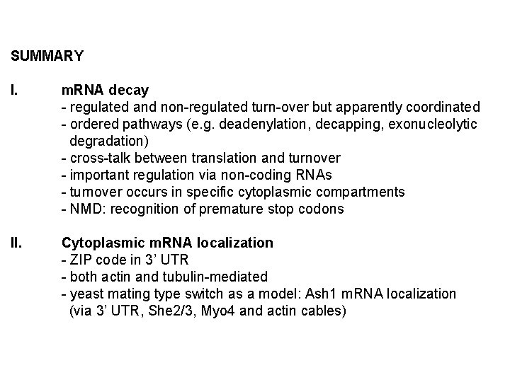 SUMMARY I. m. RNA decay - regulated and non-regulated turn-over but apparently coordinated -