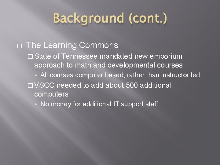 Background (cont. ) � The Learning Commons � State of Tennessee mandated new emporium