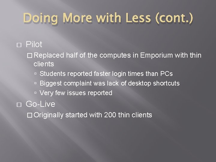 Doing More with Less (cont. ) � Pilot � Replaced half of the computes