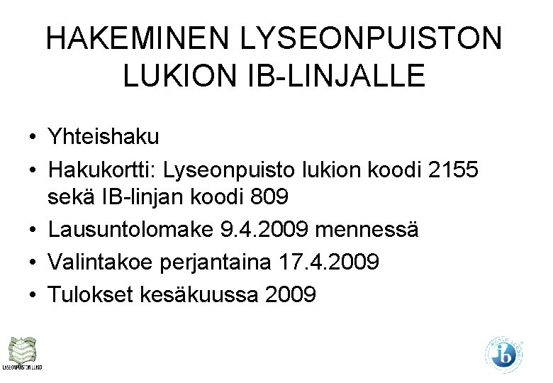 HAKEMINEN LYSEONPUISTON LUKION IB-LINJALLE • Yhteishaku • Hakukortti: Lyseonpuisto lukion koodi 2155 sekä IB-linjan HAKEMINEN LYSEONPUISTON LUKION IB-LINJALLE • Yhteishaku • Hakukortti: Lyseonpuisto lukion koodi 2155 sekä IB-linjan