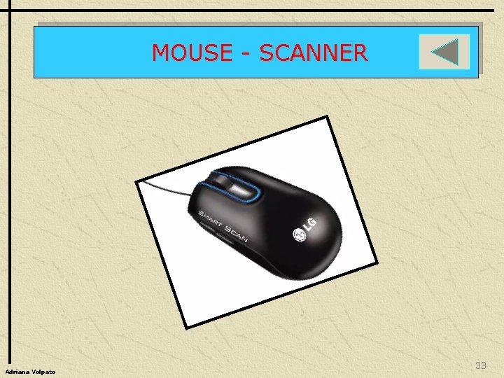 MOUSE - SCANNER Adriana Volpato 33 
