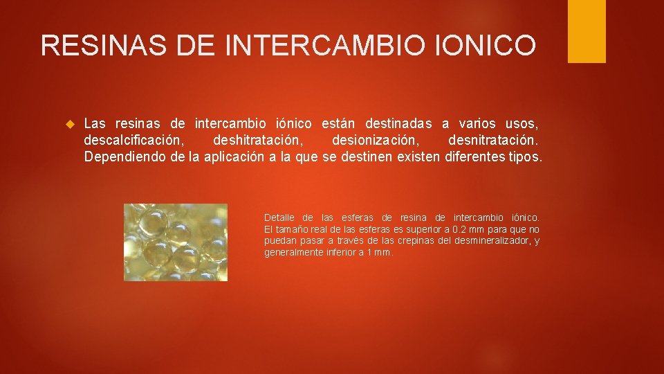 RESINAS DE INTERCAMBIO IONICO Las resinas de intercambio iónico están destinadas a varios usos,