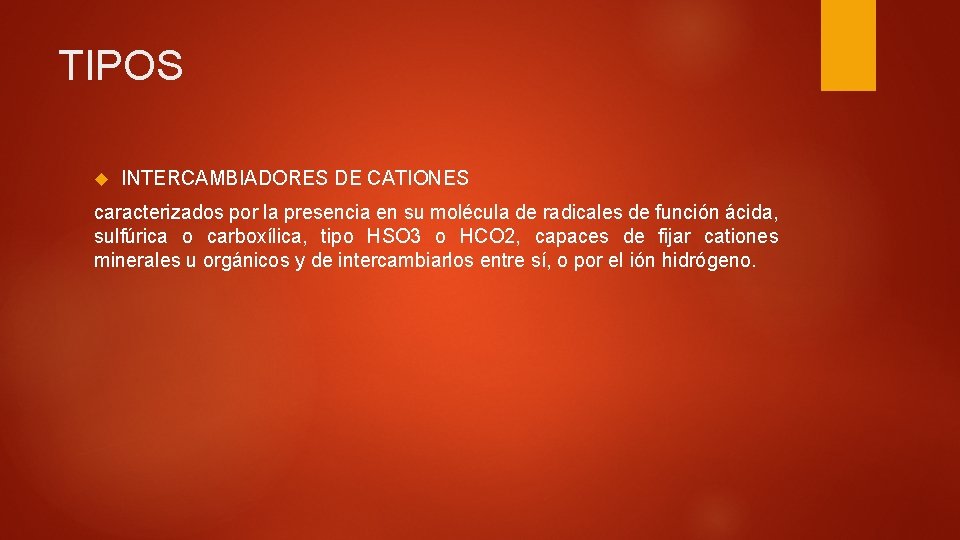 TIPOS INTERCAMBIADORES DE CATIONES caracterizados por la presencia en su molécula de radicales de