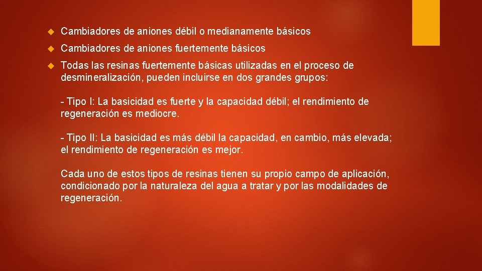  Cambiadores de aniones débil o medianamente básicos Cambiadores de aniones fuertemente básicos Todas