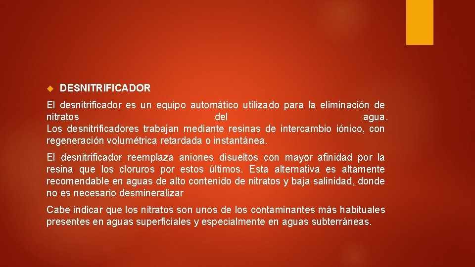  DESNITRIFICADOR El desnitrificador es un equipo automático utilizado para la eliminación de nitratos