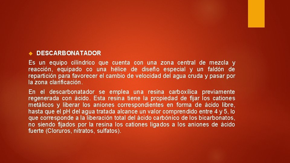  DESCARBONATADOR Es un equipo cilíndrico que cuenta con una zona central de mezcla