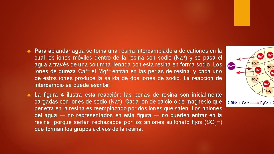  Para ablandar agua se toma una resina intercambiadora de cationes en la cual