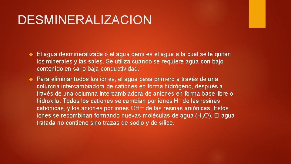 DESMINERALIZACION El agua desmineralizada o el agua demi es el agua a la cual