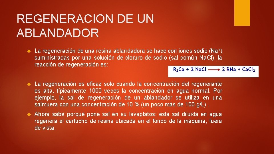 REGENERACION DE UN ABLANDADOR La regeneración de una resina ablandadora se hace con iones
