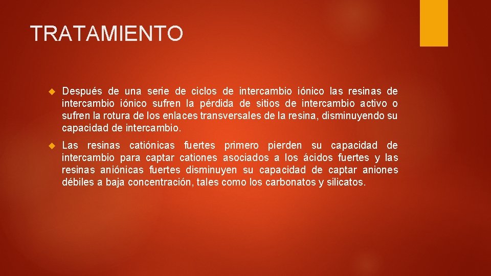 TRATAMIENTO Después de una serie de ciclos de intercambio iónico las resinas de intercambio