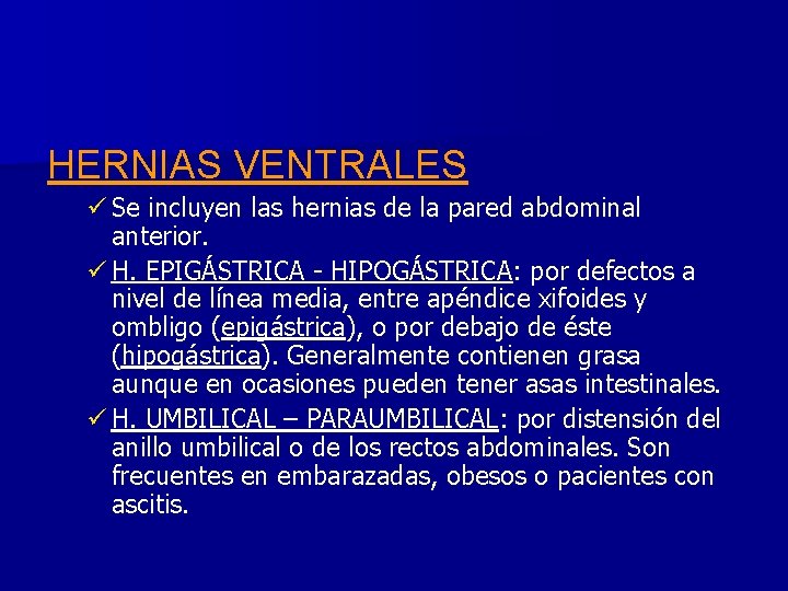 HERNIAS VENTRALES ü Se incluyen las hernias de la pared abdominal anterior. ü H.