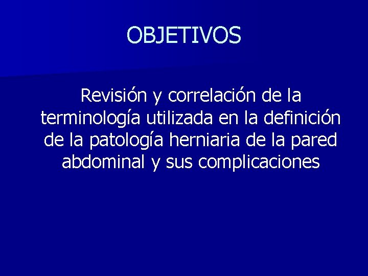 OBJETIVOS Revisión y correlación de la terminología utilizada en la definición de la patología