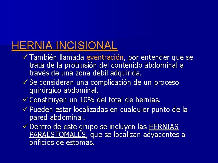 HERNIA INCISIONAL ü También llamada eventración, por entender que se trata de la protrusión