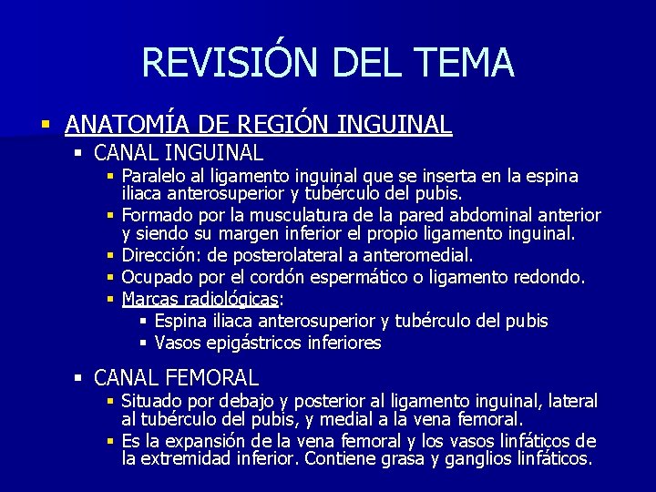 REVISIÓN DEL TEMA § ANATOMÍA DE REGIÓN INGUINAL § CANAL INGUINAL § Paralelo al