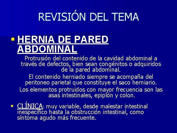 REVISIÓN DEL TEMA § HERNIA DE PARED ABDOMINAL Protrusión del contenido de la cavidad