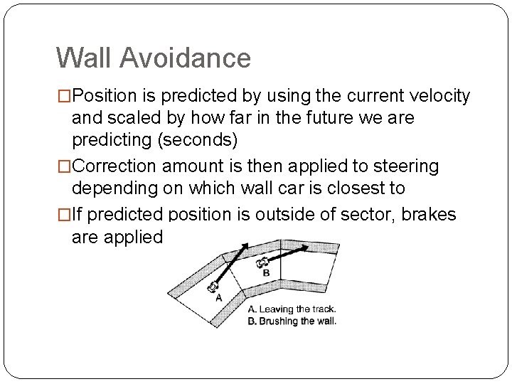 Wall Avoidance �Position is predicted by using the current velocity and scaled by how