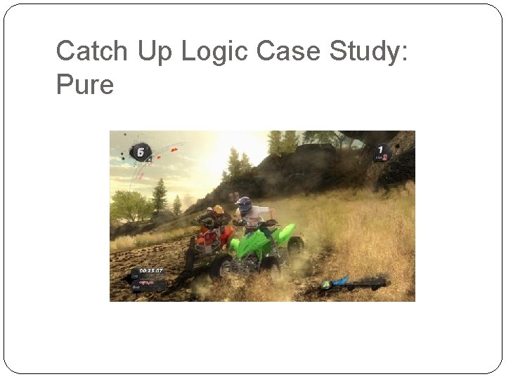 Catch Up Logic Case Study: Pure 