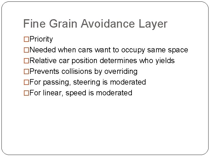 Fine Grain Avoidance Layer �Priority �Needed when cars want to occupy same space �Relative