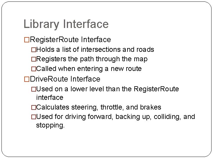 Library Interface �Register. Route Interface �Holds a list of intersections and roads �Registers the