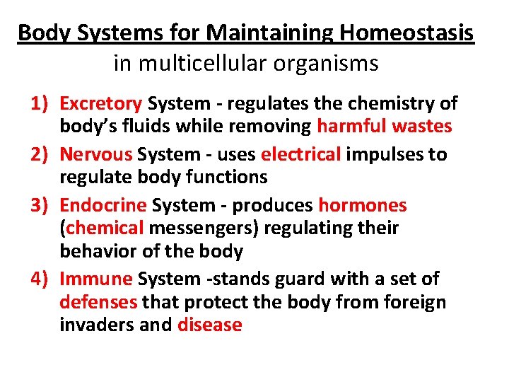 Body Systems for Maintaining Homeostasis in multicellular organisms 1) Excretory System - regulates the