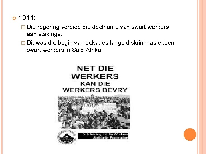  1911: � Die regering verbied die deelname van swart werkers aan stakings. �