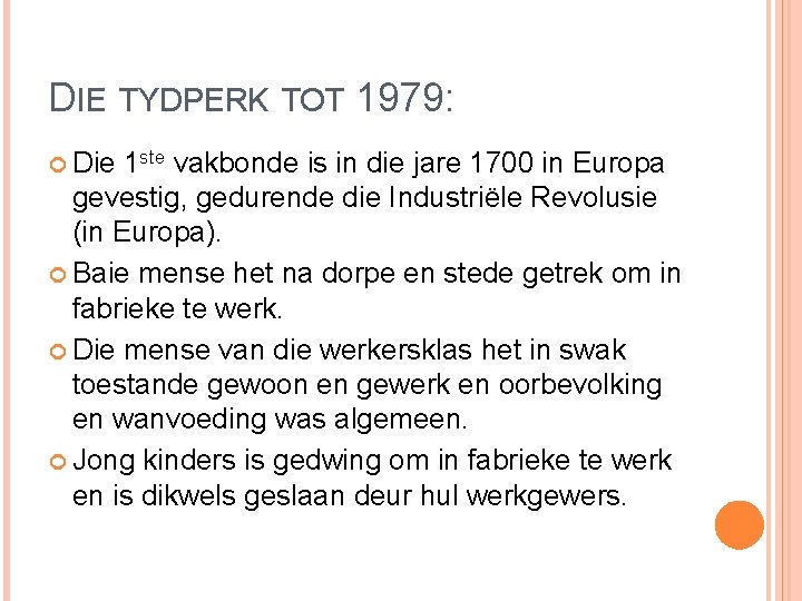 DIE TYDPERK TOT 1979: Die 1 ste vakbonde is in die jare 1700 in